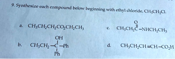 Solved Synthesize Each Compound Below Beginning With Ethyl Chloride Ch3ch2cl Ch3ch2ch2coch2ch3 0996