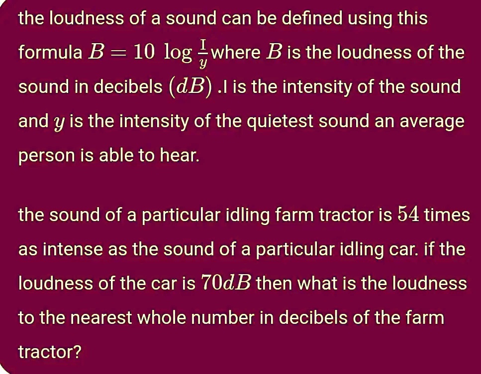 SOLVED The loudness of a sound can be defined using this formula B