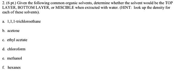 2. (6 pt.) Given the following common organic solvents, determine ...
