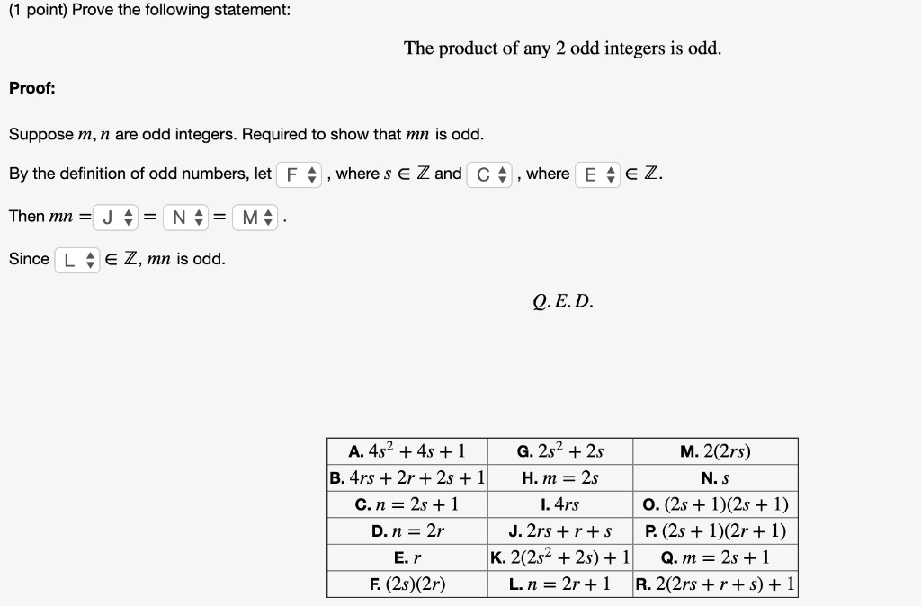 Solved Point Prove The Following Statement The Product Of Any 2 Odd Integers Is Odd Proof Suppose M N Are Odd Integers Required To Show That Mn Is Odd By The Definition Of Odd