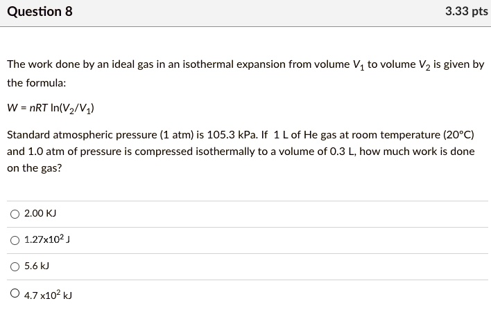 SOLVED: The work done by an ideal gas in an isothermal expansion from ...