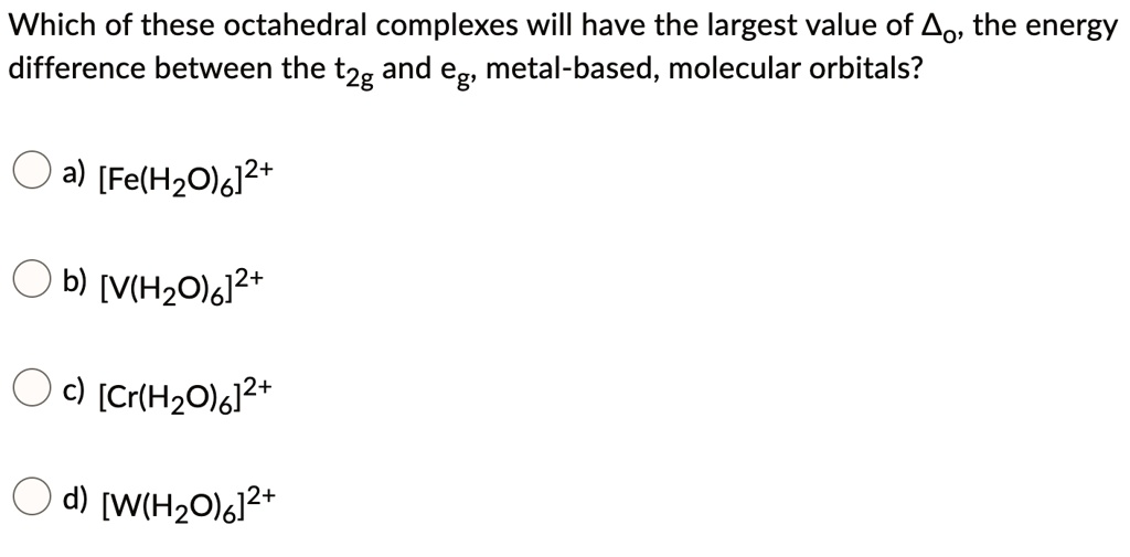 SOLVED: Which of these octahedral complexes will have the largest value ...