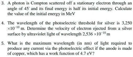 SOLVED: A photon is Compton scattered off a stationary electron through ...