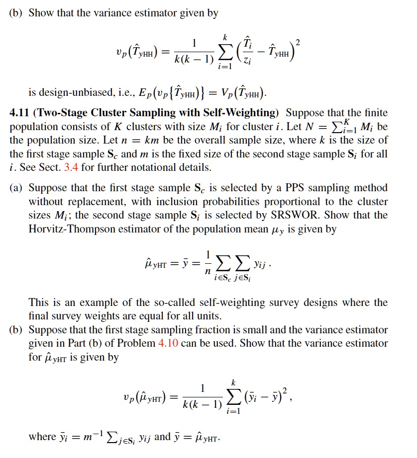 Solved B Show That The Variance Estimator Given By Vp Tyhh 2 G Ts K K I 1 Is Design Unbiased I E Epe Vp Tyun Vp Tyuh 4 11 Two Stage Cluster Sampling With Self Weighting Suppose That The Finite Population