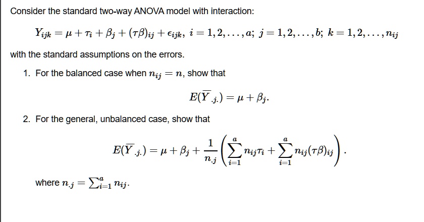 Solved Consider The Standard Two Way Anova Model With Interaction Yijk P Ti B Rb Ij A Ijk I 1 2 A J 1 2 B K 1 2 Nij With The Standard