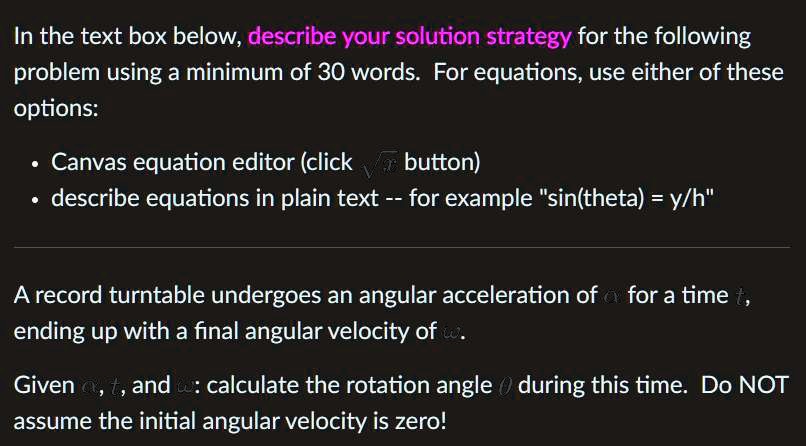 in the text box below describe your solution strategy for the following problem using a minimum of 30 words for equations use either of these options canvas equation editor click button desc 91188