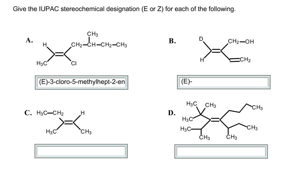 SOLVED: Give the IUPAC stereochemical designation (E or Z) for each of ...