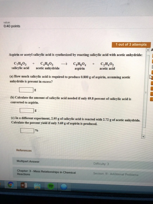SOLVED 0.40 points out of attempts Aspirin (C9H8O4) is synthesized by