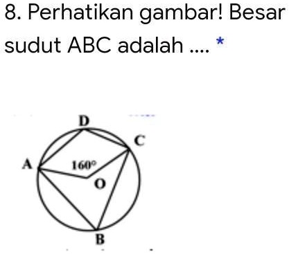 SOLVED: Perhatian gambar! Besar sudut ABC adalah.... 8. Perhatikan