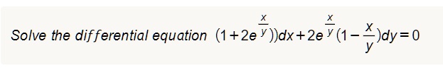 Solve the differential equation (1 + 2e^(x)/(y))dx + 2e^(x)/(y)(1 - (x)/(y))dy = 0