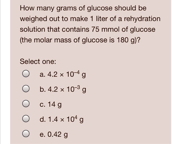 SOLVED How many grams of glucose should be weighed out to make 1 liter
