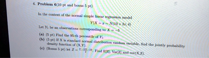 problem 610 pt and bonus in the context of the normal simple linear rcgroasion model yix vio 214 let yi be an observations corresponding to pt find the 95 th percentilee of 5 pt ifx seandnrd 27952