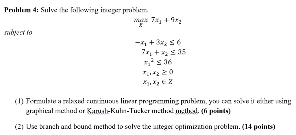 problem 4 solve the following integer problem max 7x1 9x2 subject to x1 ...