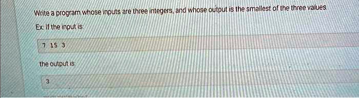 SOLVED: Write a program whose inputs are three integers.and whose ...