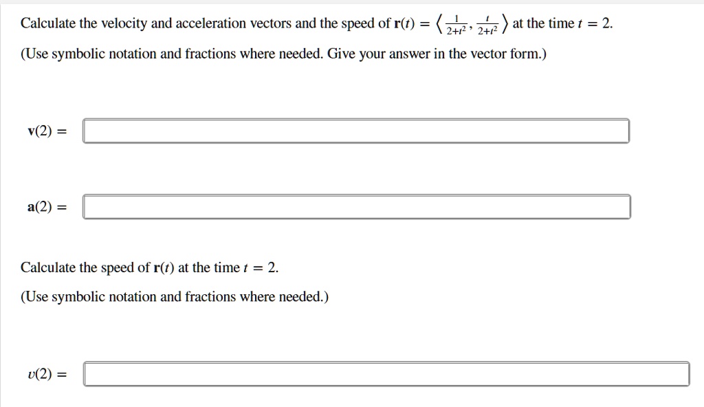 calculate the velocity and acceleration vectors and the speed of rt ...