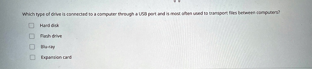 which type of drive is connected to a computer through a usb port and is most often used to transport files between computers hard disk flash drive blu ray expansion card 60388