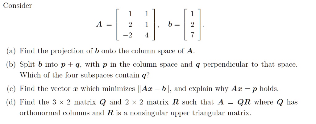 SOLVED Consider A b 2 Find the projection of b onto the column