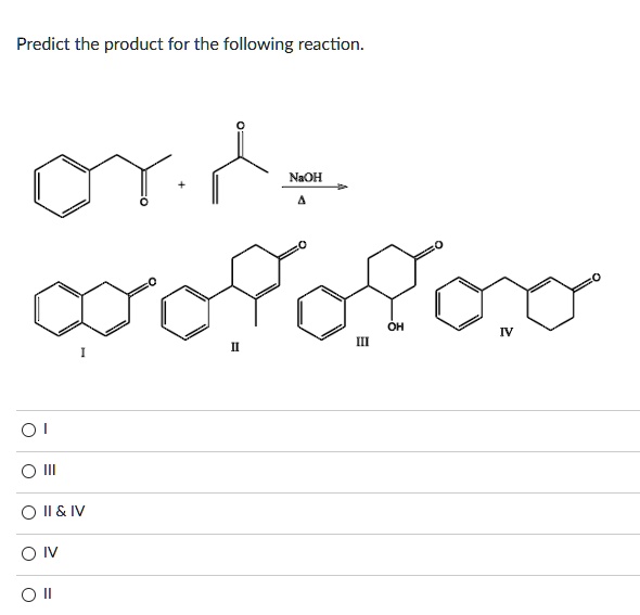 Solved Predict The Product For The Following Reaction Naoh Ii Iv