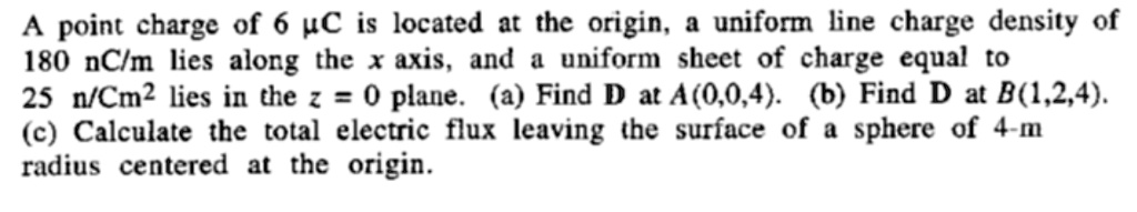A point charge of 6 C is located at the origin, a uniform line charge ...
