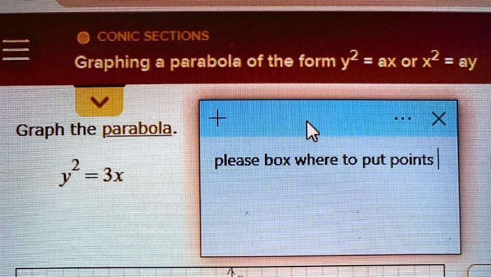 Solved Conic Sections Graphing Parabola Ofthe Form Y2 Ax Or X2 Ay Graph The Parabola 2 V 3r Please Box Where To Put Points