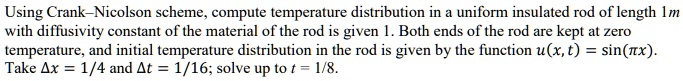 SOLVED: Using the Crank-Nicolson scheme, compute the temperature ...