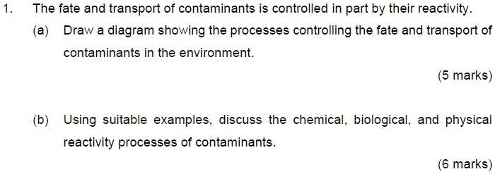 [GET ANSWER] 1. The fate and transport of contaminants is controlled in ...