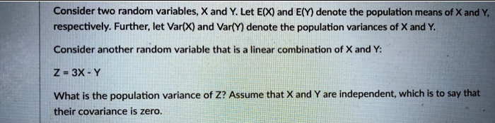 Solved Consider Two Random Variables X And Y Let E X And E Y Denote The Population Means Of X And Respectively Further Let Var X And Var Y Denote The Population Variances Of X And Y