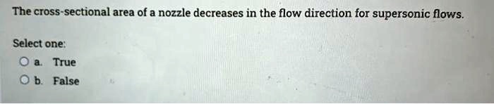 SOLVED: The cross-sectional area of a nozzle decreases in the flow ...