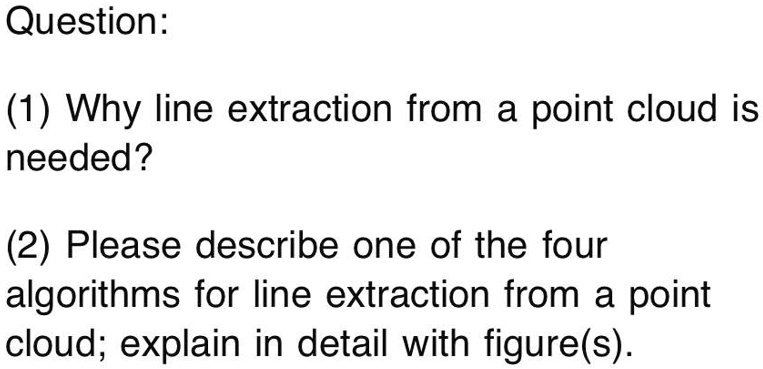 SOLVED: Question: (1) Why line extraction from a point cloud is needed ...