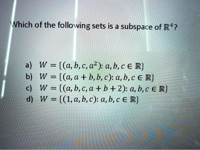 Solved Nhich Of The Following Sets Is A Subspace Of R4 A W A B C A B C A R B W A A B B C A B C A R C W A B C A B 2