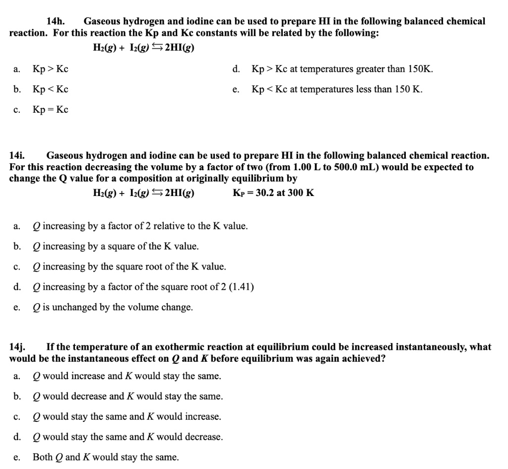 Solved 14h Gaseous Hydrogen And Iodine Can Be Used To Prepare Hi In The Following Balanced Chemical Reaction For This Reaction The Kp And Kc Constants Will Be Related By The Following Hz G