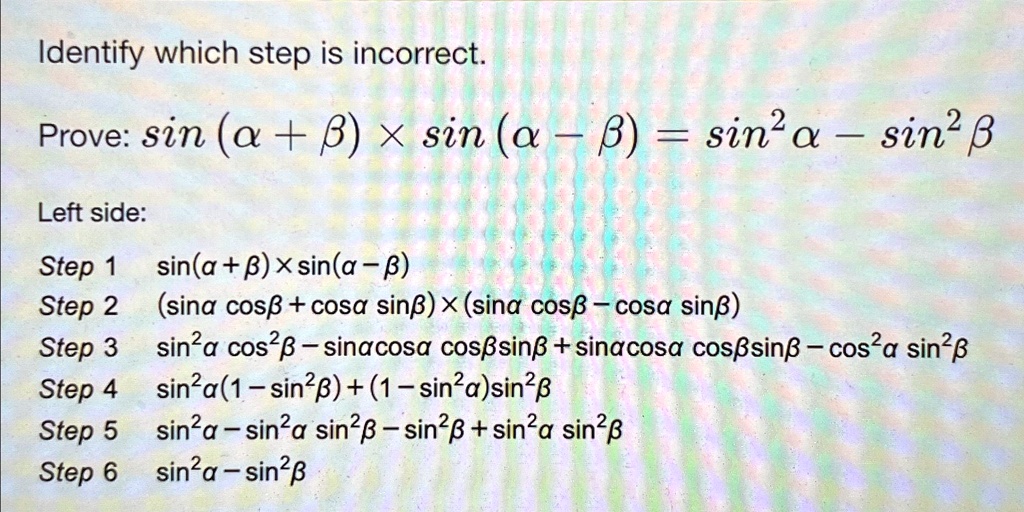 identify which step is incorrect prove sin sin sin2 sin2 left side step ...