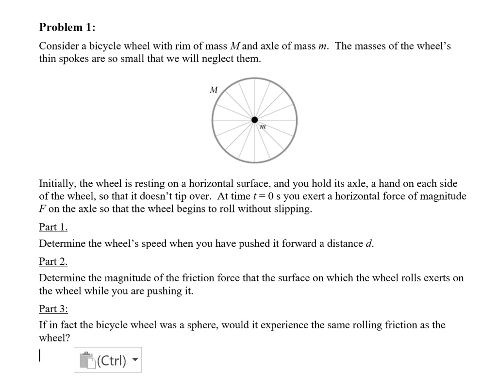 SOLVED: Problem I: Consider a bicycle wheel with a rim of mass M and an ...