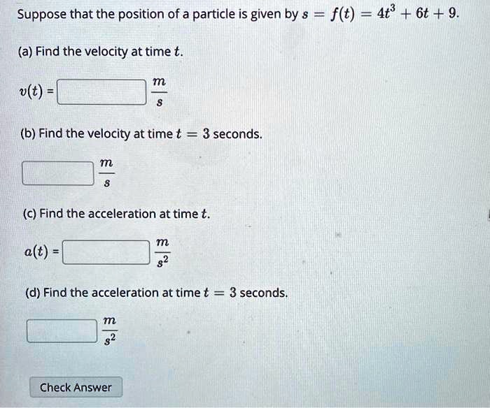 Solved Suppose That The Position Of A Particle Is Given By Ft 4t3 6t 9 A Find The 4517