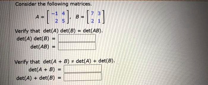 Solved Consider The Following Matrices B [2 3] Verify That Det A Det B Det Ab Det A Det B