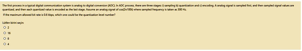 SOLVED: The first process in a typical digital communication system is ...