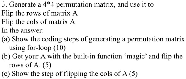 3 generate a 44 permutation matrix and use it to flip the rows of ...