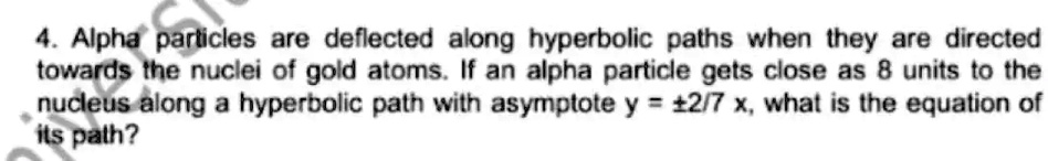 SOLVED: 4 Alpha particles are deflected along hyperbolic paths when ...