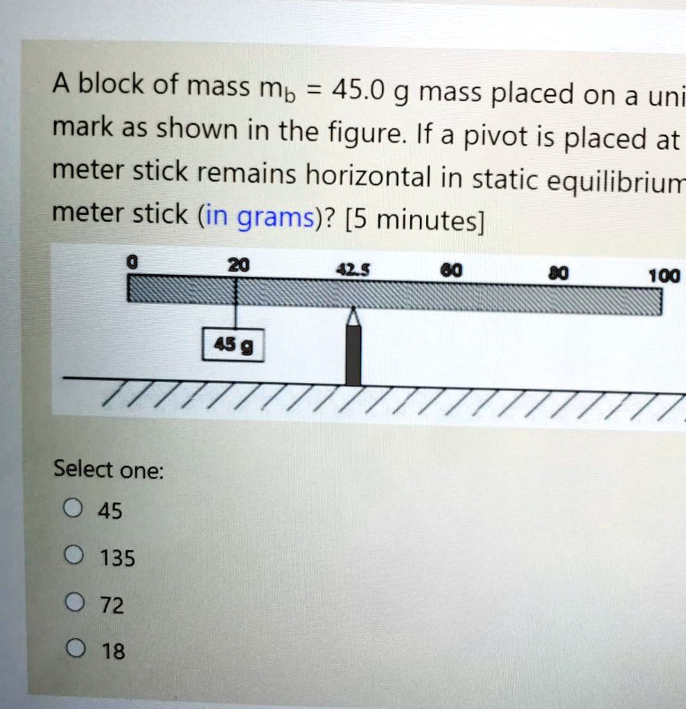 SOLVED: A block of mass mb = 45.0 g is placed on a uniform meter stick ...
