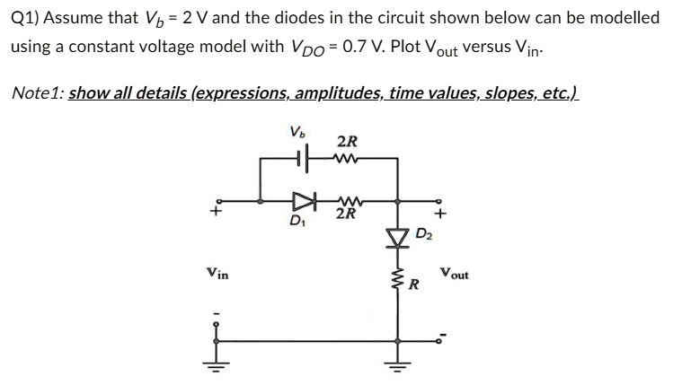 SOLVED: Q1) Assume that V = 2 V and the diodes in the circuit shown ...