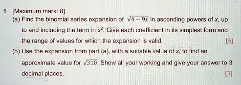 maximum mark 8 a find the binomial series expansion of ascending powers ...