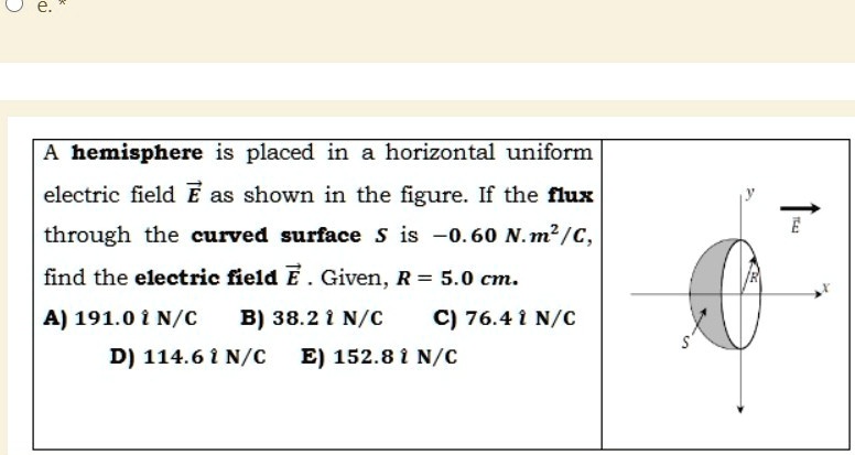 a hemisphere is placed in a horizontal uniform electric field e as ...