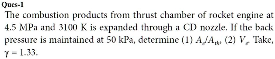 SOLVED: The combustion products from the thrust chamber of a rocket ...