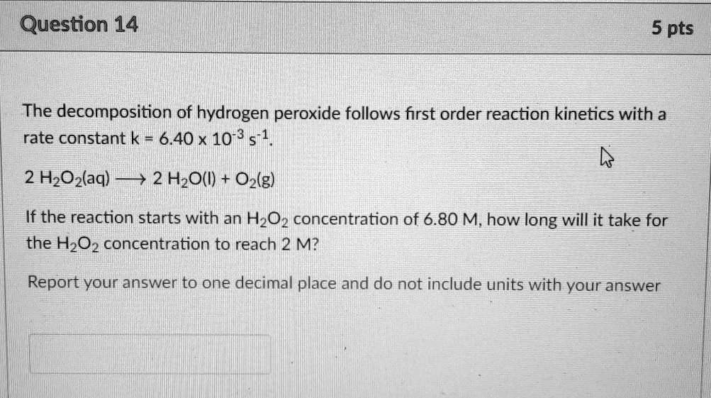 Solved The Decomposition Of Hydrogen Peroxide Follows First Order Reaction Kinetics With A Rate