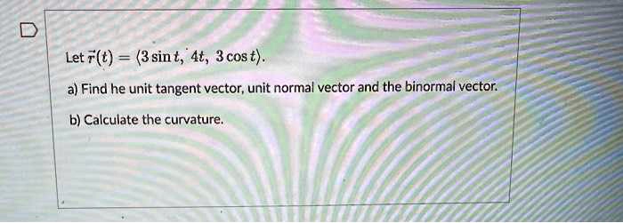 SOLVED: Let 7(t) = (3sin T," 4t, 3 Cos T) . A) Find He Unit Tangent ...