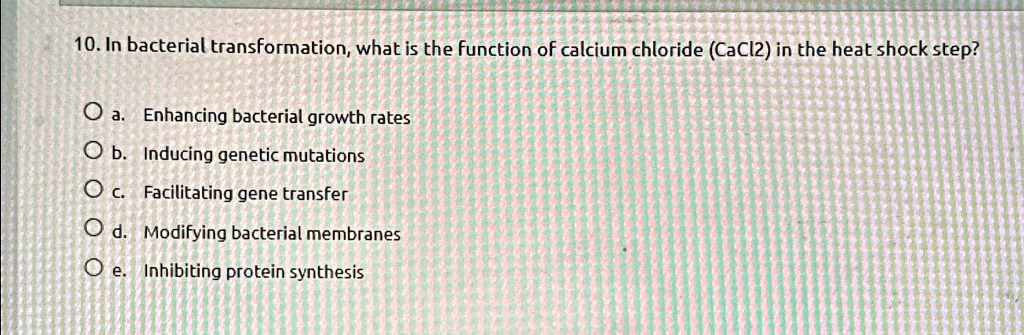 10. In bacterial transformation, what is the function of calcium ...