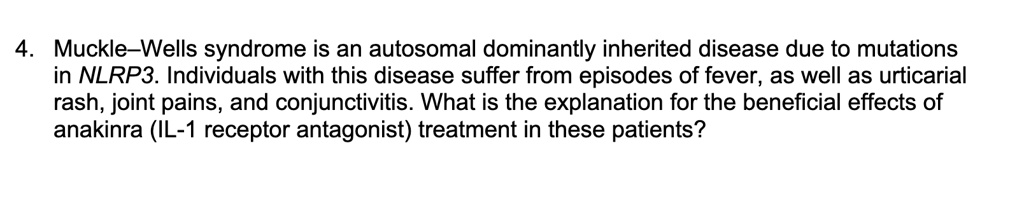 SOLVED: Muckle-Wells syndrome is an autosomal dominantly inherited ...