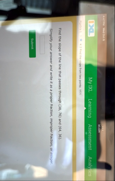 447 pm wed oct 8 ixl my ixl learning assessment analytics ixlcom algebra 1 k2 find the slope from two points md5 find the slope of the line that passes through 38 76 and 64 36 simplify your  64747