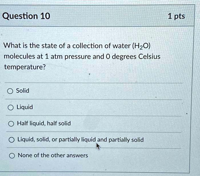 SOLVED Question 10 What is the state of a collection of water (H₂O