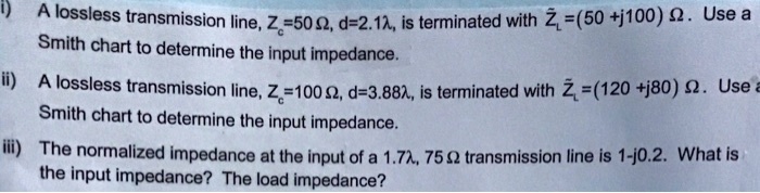 Smith chart to determine the input impedance. i) Smith chart to ...
